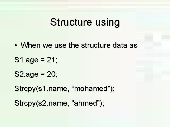 Structure using • When we use the structure data as S 1. age = Structure using • When we use the structure data as S 1. age =
