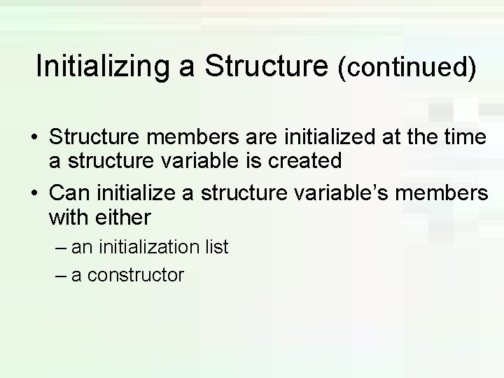 Initializing a Structure (continued) • Structure members are initialized at the time a structure Initializing a Structure (continued) • Structure members are initialized at the time a structure