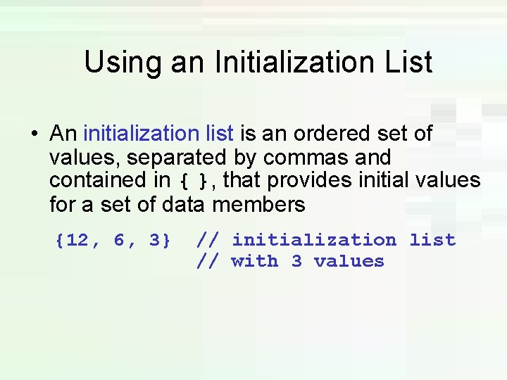 Using an Initialization List • An initialization list is an ordered set of values, Using an Initialization List • An initialization list is an ordered set of values,