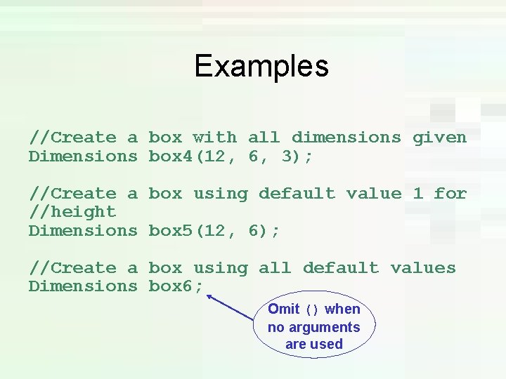 Examples //Create a box with all dimensions given Dimensions box 4(12, 6, 3); //Create Examples //Create a box with all dimensions given Dimensions box 4(12, 6, 3); //Create