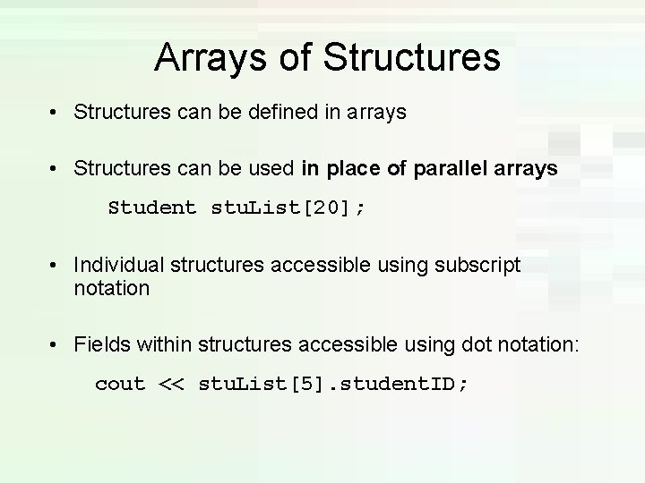 Arrays of Structures • Structures can be defined in arrays • Structures can be Arrays of Structures • Structures can be defined in arrays • Structures can be