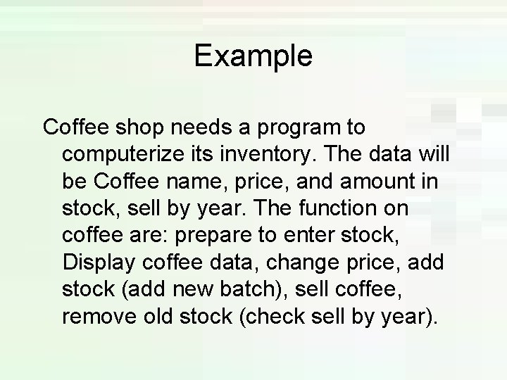 Example Coffee shop needs a program to computerize its inventory. The data will be Example Coffee shop needs a program to computerize its inventory. The data will be