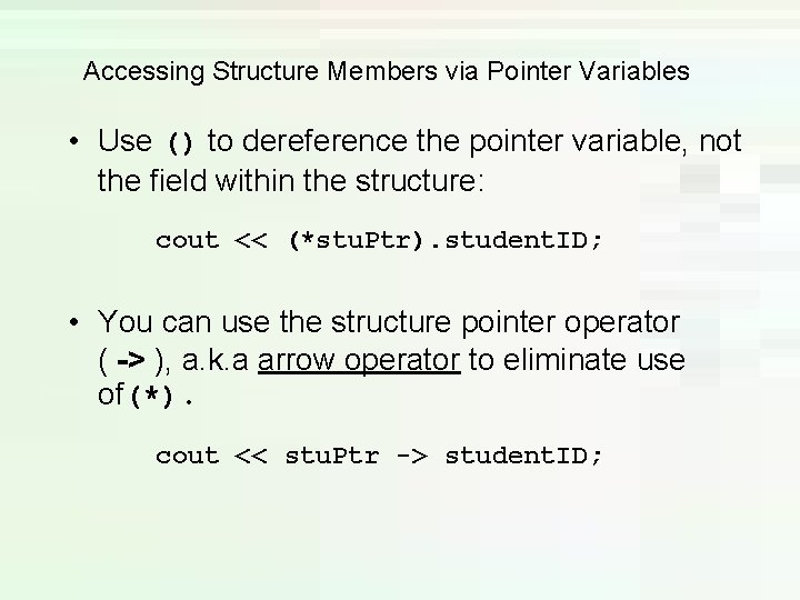 Accessing Structure Members via Pointer Variables • Use () to dereference the pointer variable, Accessing Structure Members via Pointer Variables • Use () to dereference the pointer variable,