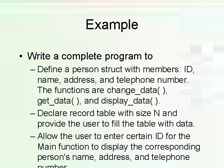 Example • Write a complete program to – Define a person struct with members: Example • Write a complete program to – Define a person struct with members: