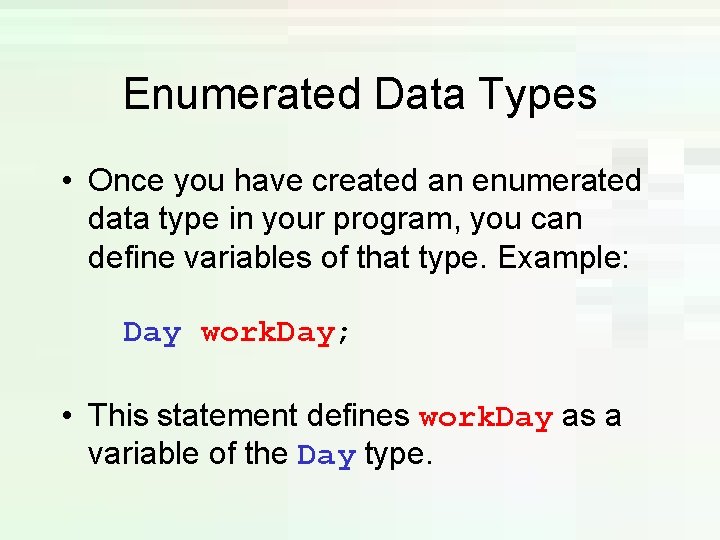 Enumerated Data Types • Once you have created an enumerated data type in your Enumerated Data Types • Once you have created an enumerated data type in your