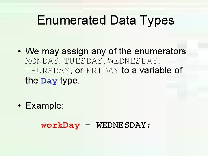 Enumerated Data Types • We may assign any of the enumerators MONDAY, TUESDAY, WEDNESDAY, Enumerated Data Types • We may assign any of the enumerators MONDAY, TUESDAY, WEDNESDAY,
