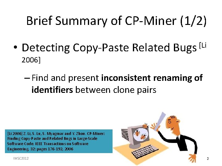 Brief Summary of CP-Miner (1/2) • Detecting Copy-Paste Related Bugs [Li 2006] – Find