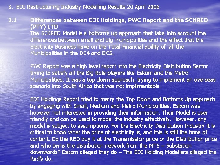 3. EDI Restructuring Industry Modelling Results: 20 April 2006 3. 1 Differences between EDI