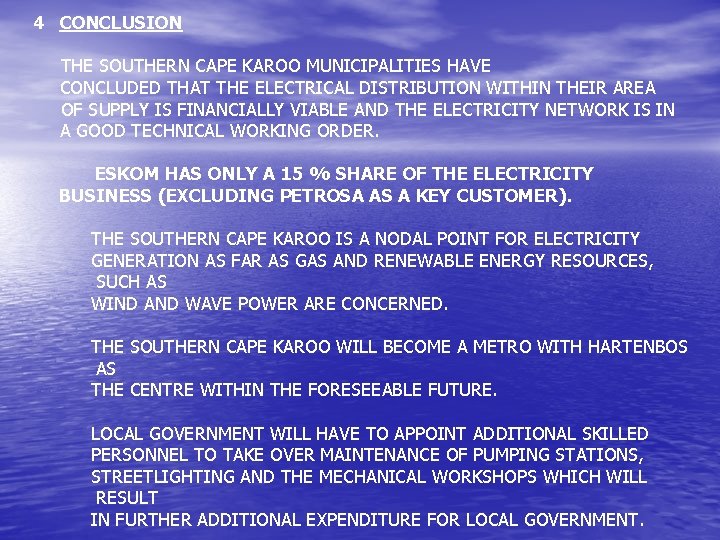 4 CONCLUSION THE SOUTHERN CAPE KAROO MUNICIPALITIES HAVE CONCLUDED THAT THE ELECTRICAL DISTRIBUTION WITHIN