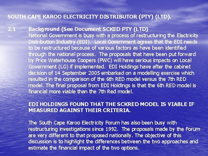 SOUTH CAPE KAROO ELECTRICITY DISTRIBUTOR (PTY) (LTD). 2. 1 Background (See Document SCKED PTY