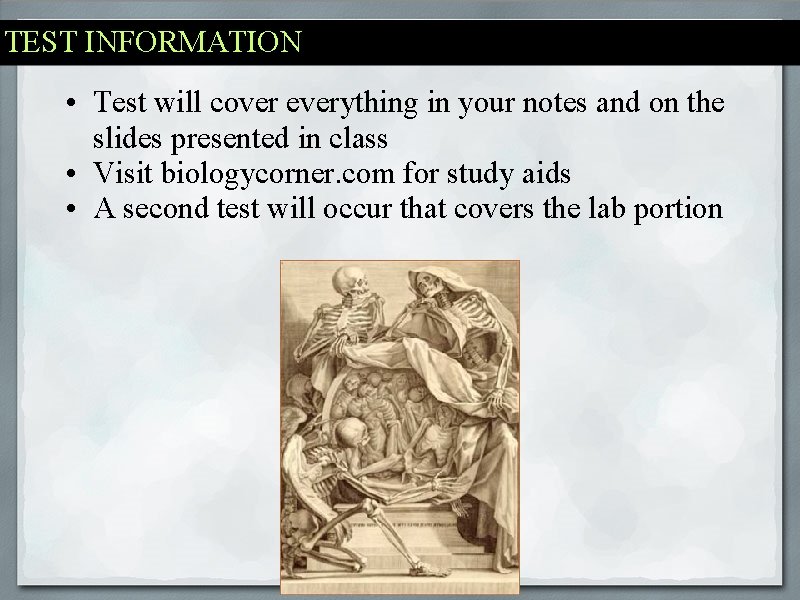 TEST INFORMATION • Test will cover everything in your notes and on the slides