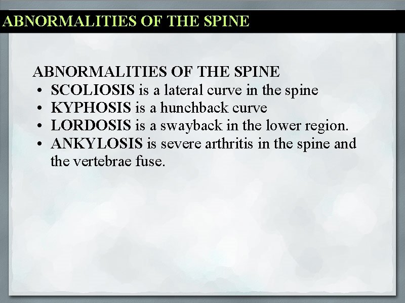 ABNORMALITIES OF THE SPINE • SCOLIOSIS is a lateral curve in the spine •