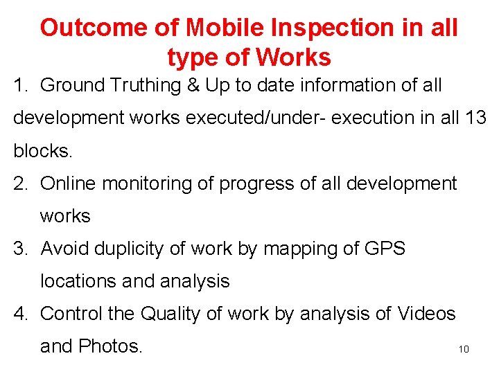Outcome of Mobile Inspection in all type of Works 1. Ground Truthing & Up