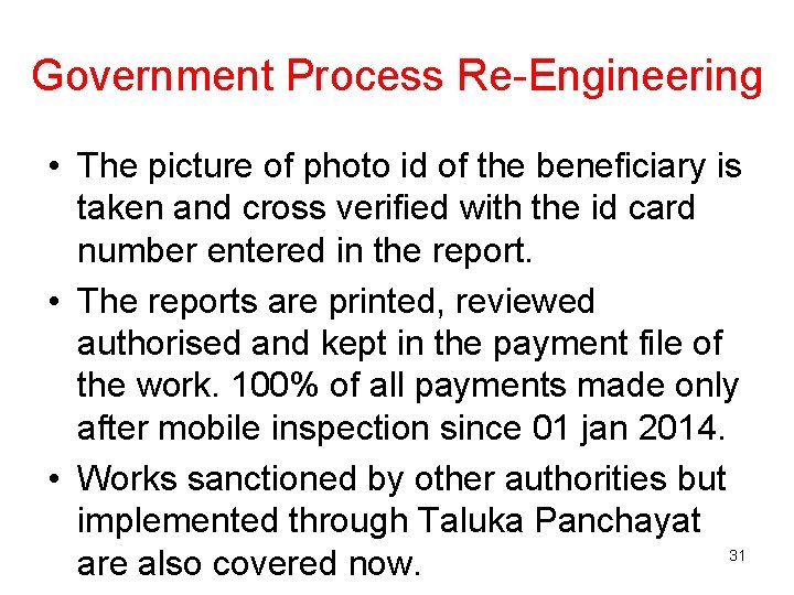 Government Process Re-Engineering • The picture of photo id of the beneficiary is taken