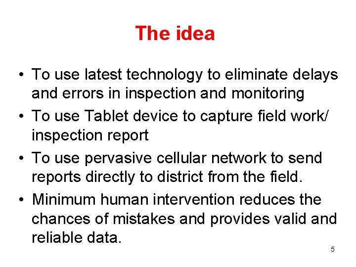 The idea • To use latest technology to eliminate delays and errors in inspection