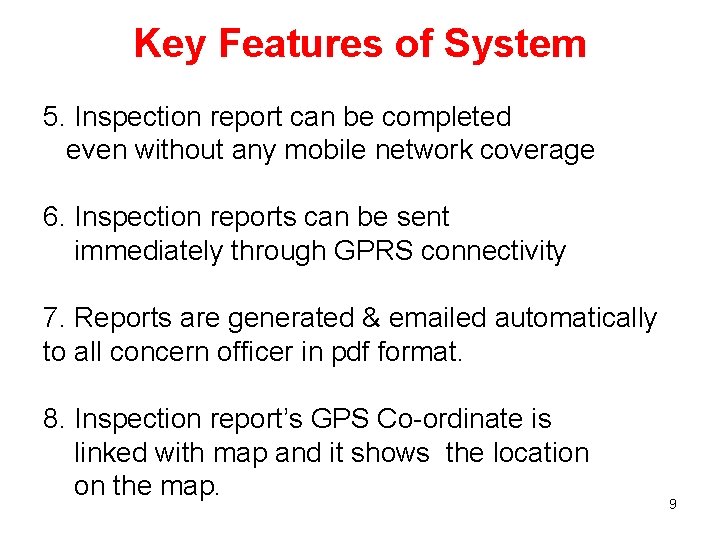 Key Features of System 5. Inspection report can be completed even without any mobile