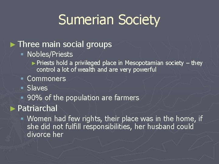 Sumerian Society ► Three main social § Nobles/Priests groups ► Priests hold a privileged