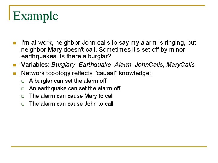 Example n n n I'm at work, neighbor John calls to say my alarm Example n n n I'm at work, neighbor John calls to say my alarm