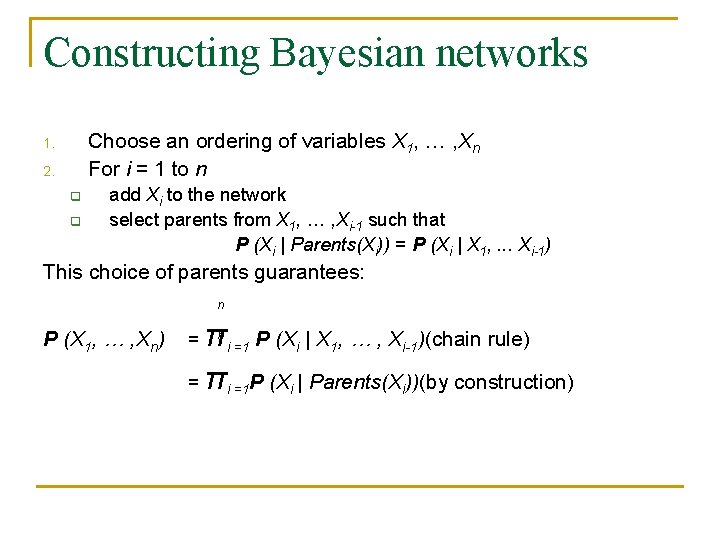 Constructing Bayesian networks Choose an ordering of variables X 1, … , Xn For