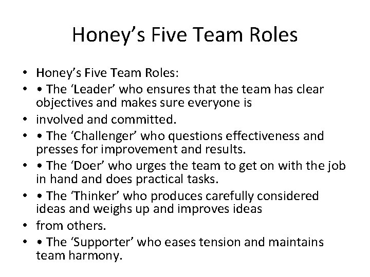 Honey’s Five Team Roles • Honey’s Five Team Roles: • • The ‘Leader’ who