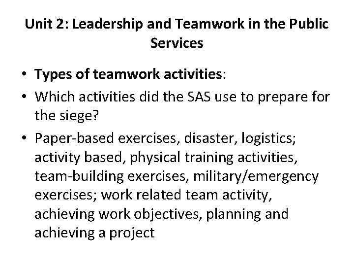 Unit 2: Leadership and Teamwork in the Public Services • Types of teamwork activities: