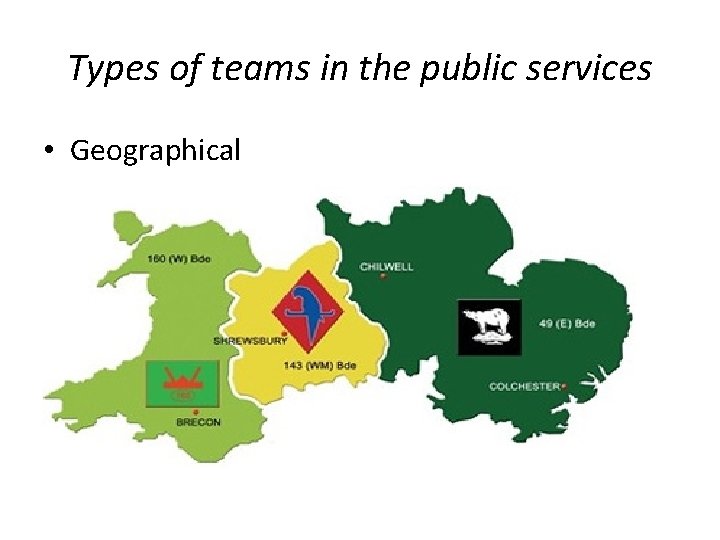 Types of teams in the public services • Geographical 