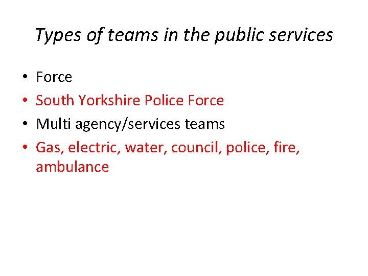 Types of teams in the public services • • Force South Yorkshire Police Force