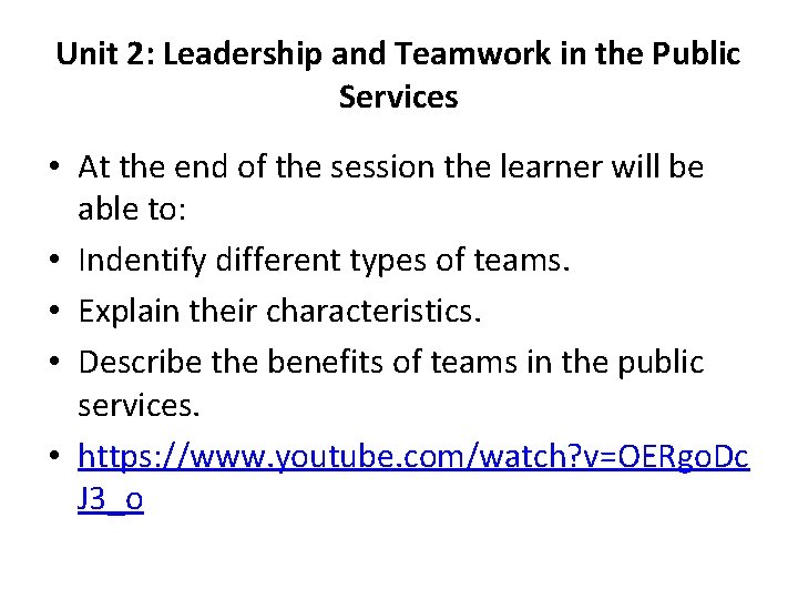Unit 2: Leadership and Teamwork in the Public Services • At the end of
