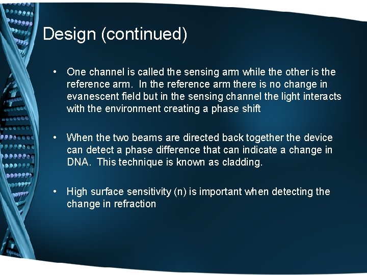 Design (continued) • One channel is called the sensing arm while the other is