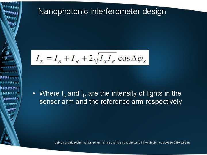 Nanophotonic interferometer design • Where Is and IR are the intensity of lights in