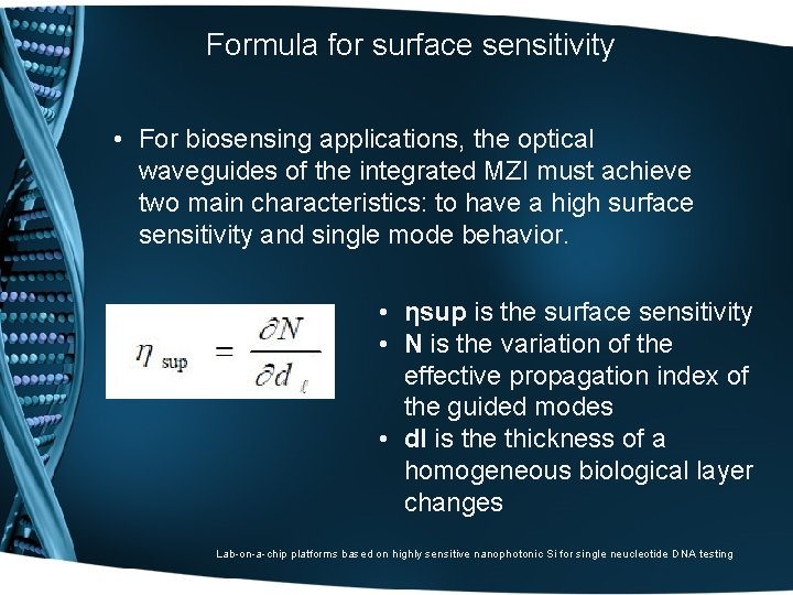 Formula for surface sensitivity • For biosensing applications, the optical waveguides of the integrated