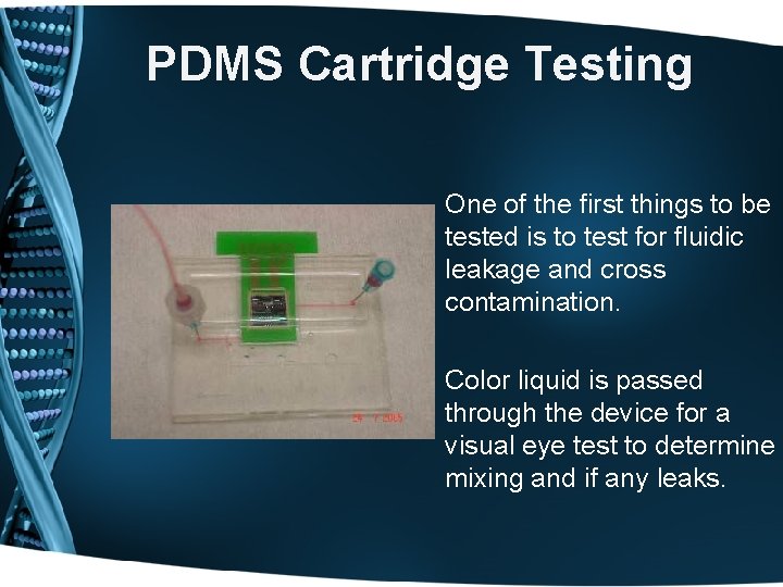PDMS Cartridge Testing One of the first things to be tested is to test