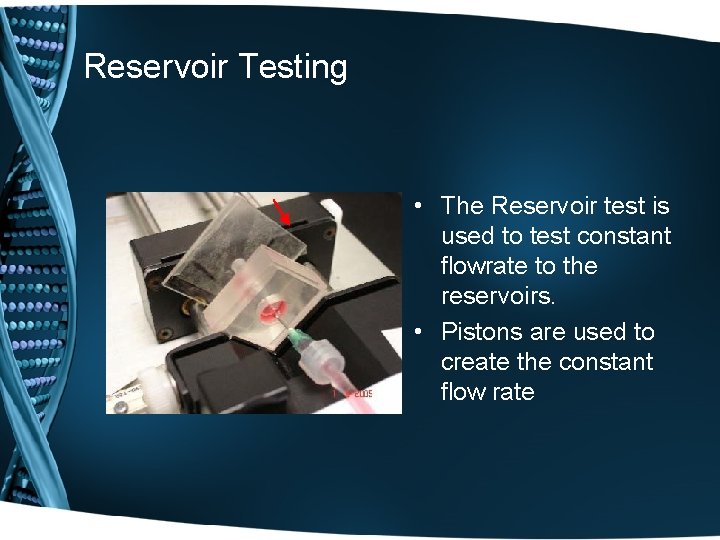 Reservoir Testing • The Reservoir test is used to test constant flowrate to the