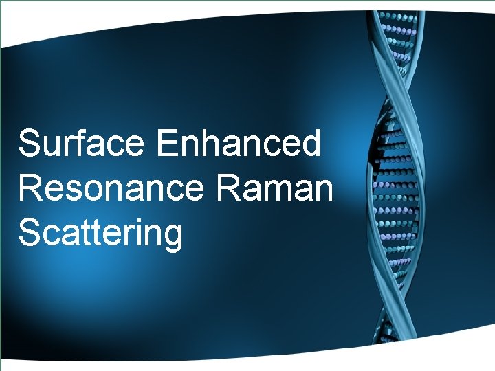 Surface Enhanced Resonance Raman Scattering 