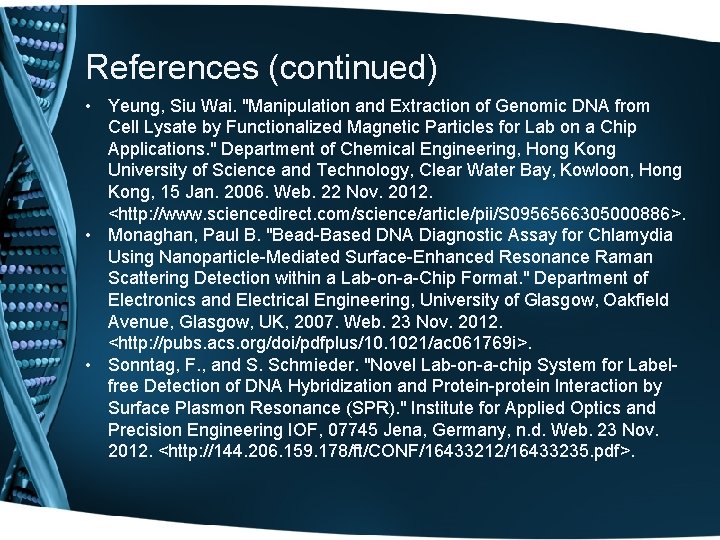 References (continued) • Yeung, Siu Wai. "Manipulation and Extraction of Genomic DNA from Cell