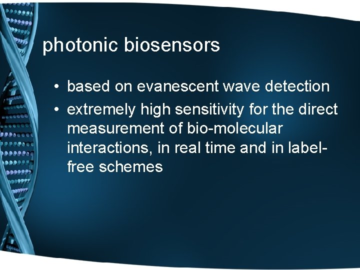 photonic biosensors • based on evanescent wave detection • extremely high sensitivity for the