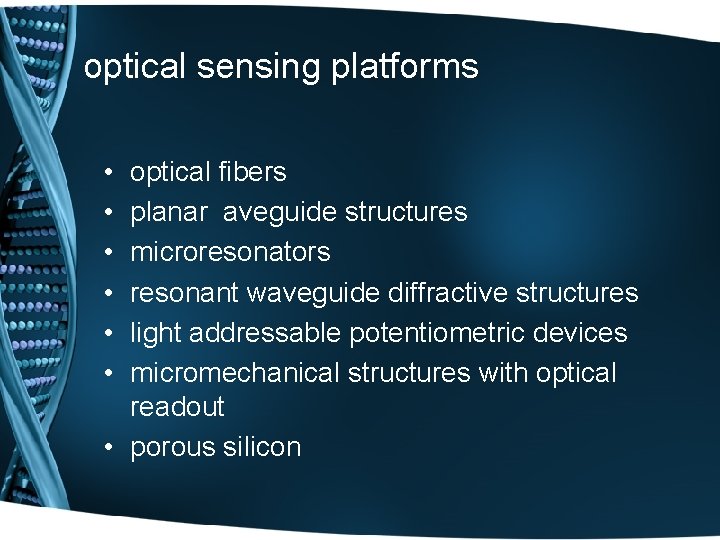 optical sensing platforms • • • optical fibers planar aveguide structures microresonators resonant waveguide