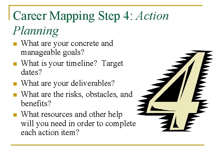 Career Mapping Step 4: Action Planning n n n What are your concrete and