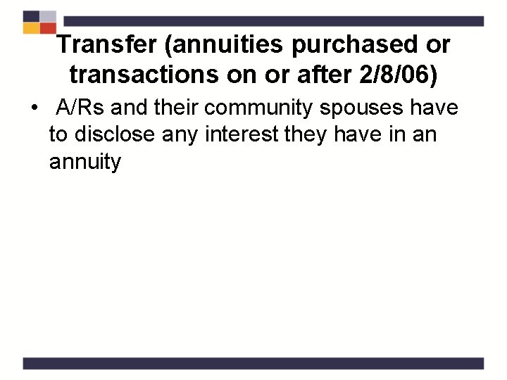 Transfer (annuities purchased or transactions on or after 2/8/06) • A/Rs and their community