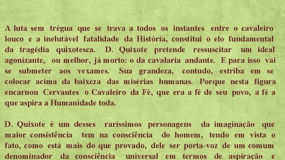 A luta sem trégua que se trava a todos os instantes entre o cavaleiro