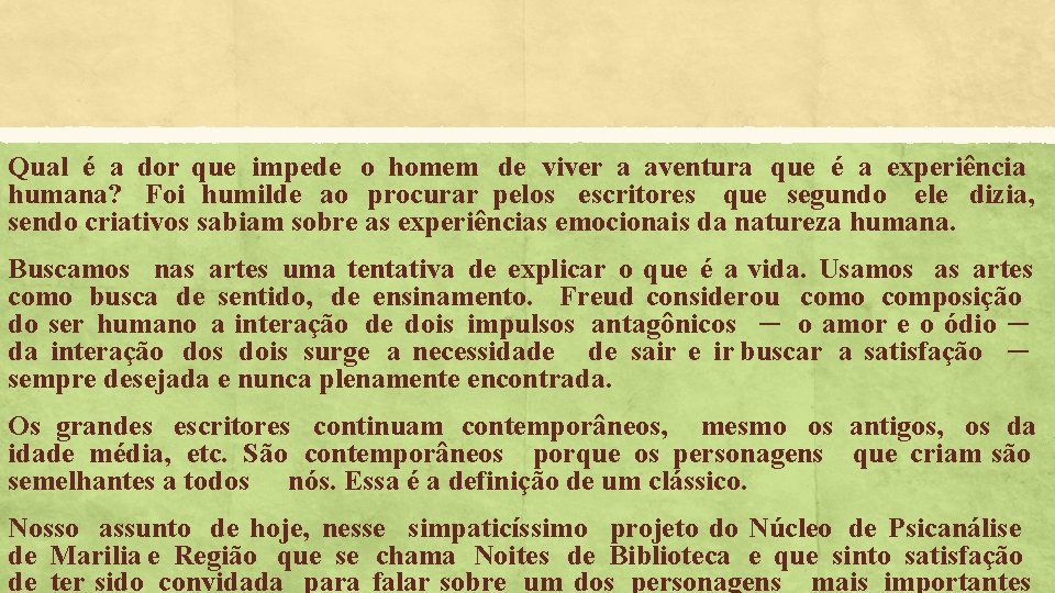 Qual é a dor que impede o homem de viver a aventura que é