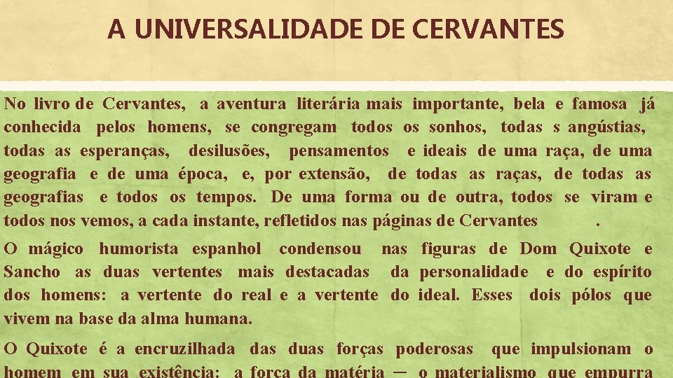 A UNIVERSALIDADE DE CERVANTES No livro de Cervantes, a aventura literária mais importante, bela