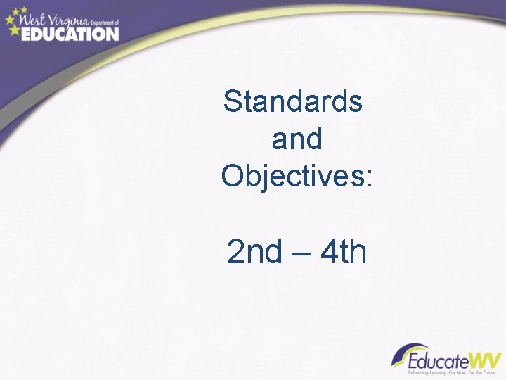 Standards and Objectives: 2 nd – 4 th 