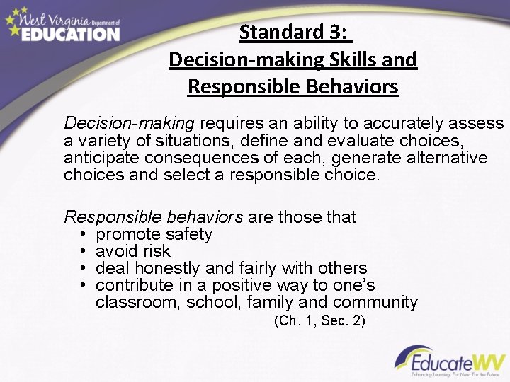 Standard 3: Decision-making Skills and Responsible Behaviors Decision-making requires an ability to accurately assess