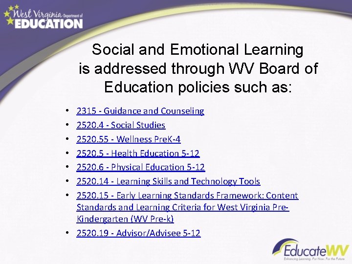 Social and Emotional Learning is addressed through WV Board of Education policies such as: