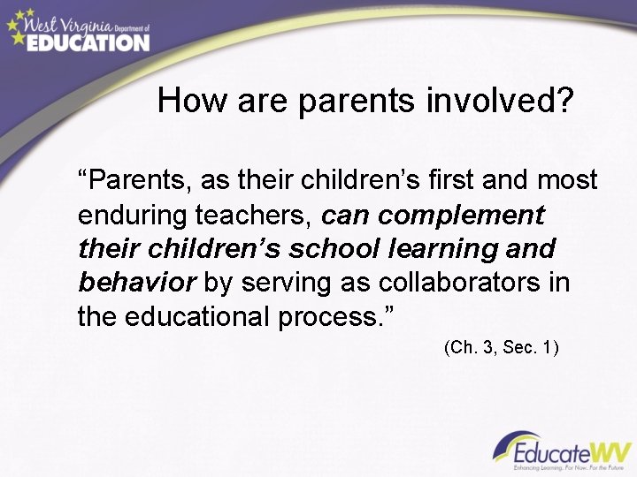 How are parents involved? “Parents, as their children’s first and most enduring teachers, can