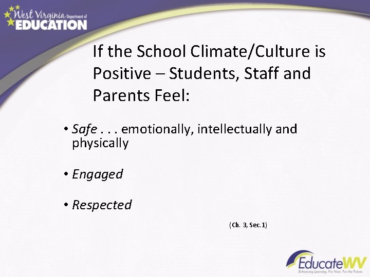 If the School Climate/Culture is Positive – Students, Staff and Parents Feel: • Safe.