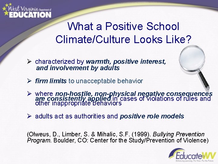 What a Positive School Climate/Culture Looks Like? Ø characterized by warmth, positive interest, and