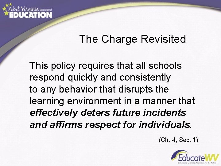 The Charge Revisited This policy requires that all schools respond quickly and consistently to