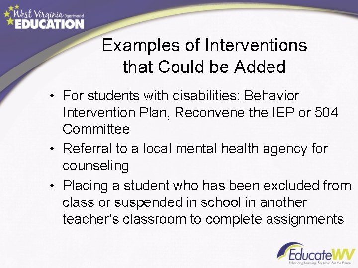 Examples of Interventions that Could be Added • For students with disabilities: Behavior Intervention